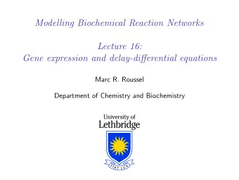 Modelling Biochemical Reaction Networks  Lecture 16:  Gene expression and delay-differential