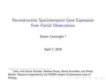 Reconstruction Spatiotemporal Gene Expression  from Partial Observations Dustin Cartwright 1  April