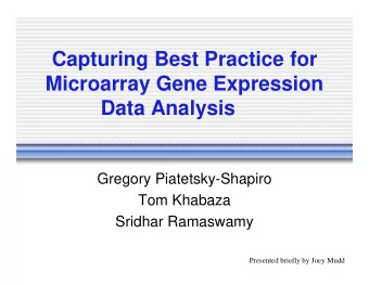 Capturing Best Practice for  Microarray Gene Expression  Data Analysis  Gregory Piatetsky-Shapiro