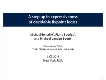 A step up in expressiveness of decidab le fi x point logi c s Micha el B enedikt 1 , P ierre B o u