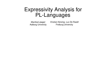 Expressivity Analysis for  PL-Languages  Manfred Jaeger  Kristian Kersing, Luc De Raedt  Aalborg