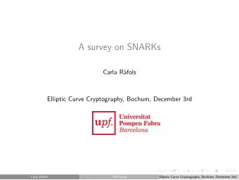 A survey on SNARKs  Carla R`  afols  Elliptic Curve Cryptography, Bochum, December 3rd  Carla R`