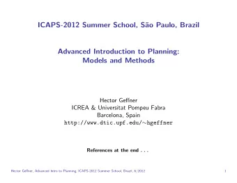 ICAPS-2012 Summer School, S  ao Paulo, Brazil  Advanced Introduction to Planning:  Models and