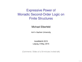 Expressive Power of  Monadic Second-Order Logic on  Finite Structures  Michael Elberfeld RWTH
