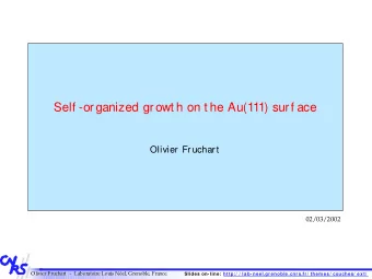 Self -organized growt h on t he Au(111) surf ace  Olivier Fruchart  02/03/2002  Olivier Fruchart  -