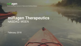 miRagen Therapeutics  NASDAQ: MGEN  February 2018  Pg. 1  Cautionary Note Regarding Forward-Looking