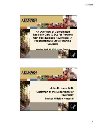 An Overview of Coordinated  Specialty Care (CSC) for Persons  with First Episode Psychosis:  A