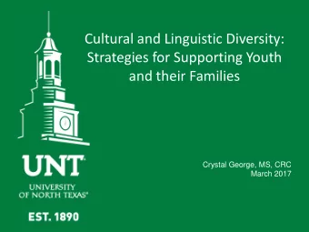 Cultural and Linguistic Diversity:  Strategies for Supporting Youth  and their Families  Crystal