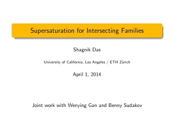Supersaturation for Intersecting Families  Shagnik Das  University of California, Los Angeles / ETH