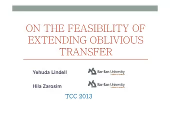 ON THE FEASIBILITY OF  EXTENDING OBLIVIOUS  TRANSFER  Yehuda Lindell  Yehuda Lindell  Hila Zarosim
