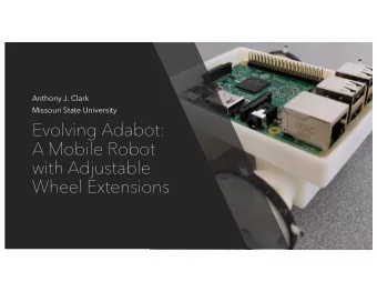 Evolving Adabot:  A Mobile Robot  with Adjustable  Wheel Extensions  Motivation: Search and Rescue