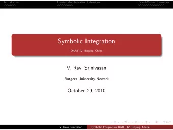 Symbolic Integration  DART IV, Beijing, China  V. Ravi Srinivasan  Rutgers University-Newark