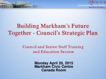 Building Markhams Future  Together - Councils Strategic Plan  Council and Senior Staff