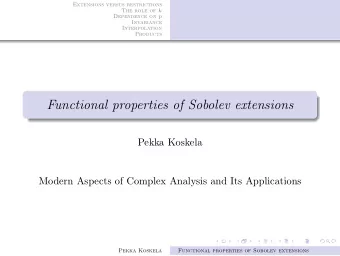 Functional properties of Sobolev extensions  Pekka Koskela  Modern Aspects of Complex Analysis and