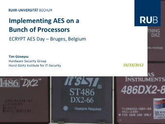Implementing AES on a  Bunch of Processors ECRYPT AES Day  Bruges, Belgium  Tim Gneysu