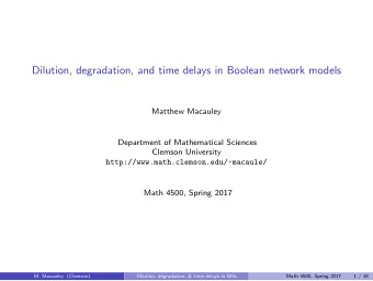 Dilution, degradation, and time delays in Boolean network models  Matthew Macauley  Department of