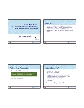 Is my baby okay?  1. Review the workup of bleeding in the first trimester Evaluation of First