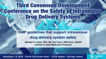 ISMP guidelines that support intravenous  drug delivery system safety  Michael R. Cohen, RPh, MS,