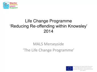 Reducing Re - offending within Knowsley  2014  MALS Merseyside  The Life Change
