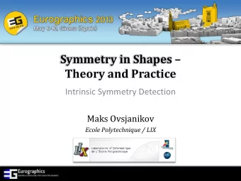 Symmetry in Shapes   Theory and Practice  Intrinsic Symmetry Detection  Maks Ovsjanikov  Ecole