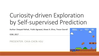 Curiosity-driven Exploration  by Self-supervised Prediction  Author: Deepak Pathak, Pulkit Agrawal,