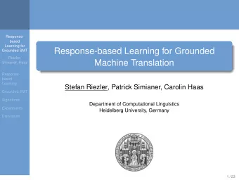 Response-based Learning for Grounded  Grounded SMT  Riezler,  Machine Translation  Simianer, Haas