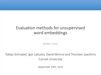Evaluation methods for unsupervised  word embeddings  EMNLP 2015  Tobias Schnabel, Igor Labutov,