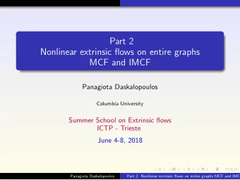Part 2  Nonlinear extrinsic flows on entire graphs  MCF and IMCF  Panagiota Daskalopoulos  Columbia