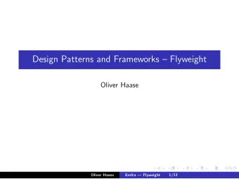 Design Patterns and Frameworks  Flyweight  Oliver Haase  Oliver Haase  Emfra  Flyweight  1/12