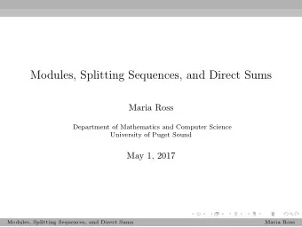 Modules, Splitting Sequences, and Direct Sums  Maria Ross  Department of Mathematics and Computer