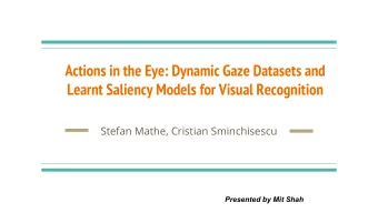 Actions in the Eye: Dynamic Gaze Datasets and  Learnt Saliency Models for Visual Recognition
