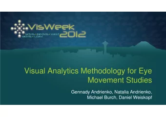 Visual Analytics Methodology for Eye  M  Movement Studies  t St di  Gennady Andrienko Natalia