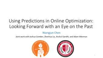 Using  Predictions  in  Online  Optimization:    Looking  Forward  with  an