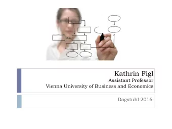CAISE 2011  Kathrin Figl  Assistant Professor  Vienna University of Business and Economics