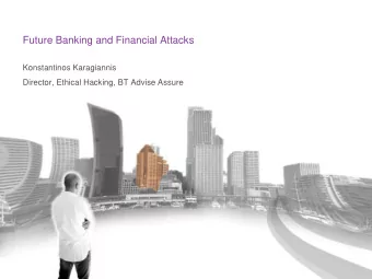 Future Banking and Financial Attacks  Konstantinos Karagiannis  Director, Ethical Hacking, BT