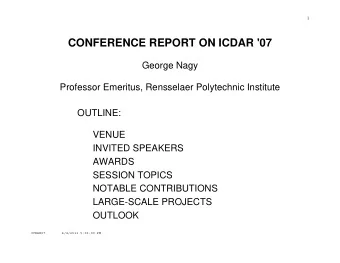 CONFERENCE REPORT ON ICDAR '07  George Nagy  Professor Emeritus, Rensselaer Polytechnic Institute