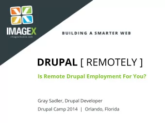 DRUPAL [ REMOTELY ]  Is Remote Drupal Employment For You?  Gray Sadler, Drupal Developer  Drupal
