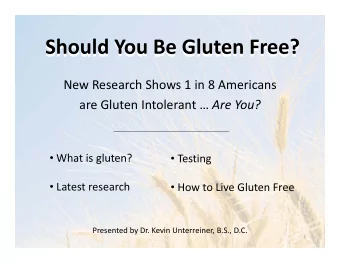 Should You Be Gluten Free? Should You Be Gluten Free?  Should You Be Gluten Free? Should You Be