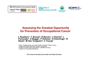 Assessing the Greatest Opportunity for Prevention of Occupational Cancer  L Rushton 1 , T. Brown