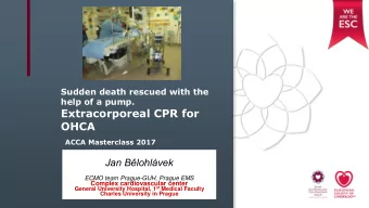 OHCA  ACCA Masterclass 2017  Jan Blohlvek  ECMO team Prague-GUH, Prague EMS  Complex