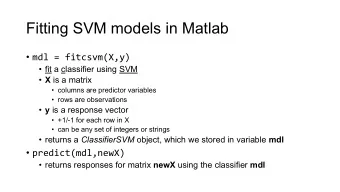 Fitting SVM models in Matlab  mdl = fitcsvm(X,y)   fit a classifier using SVM  X is a