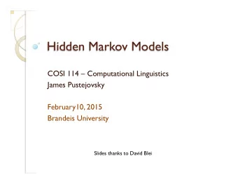 Hidden Markov Models  COSI 114  Computational Linguistics  James Pustejovsky  February10, 2015
