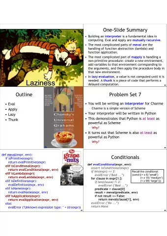 Laziness needed. A thunk is a piece of code that performs a  Laziness  delayed computation.  #2