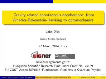 Gravity related spontaneous decoherence: from  Wheeler-Bekenstein-Hawking to optomechanics  Lajos