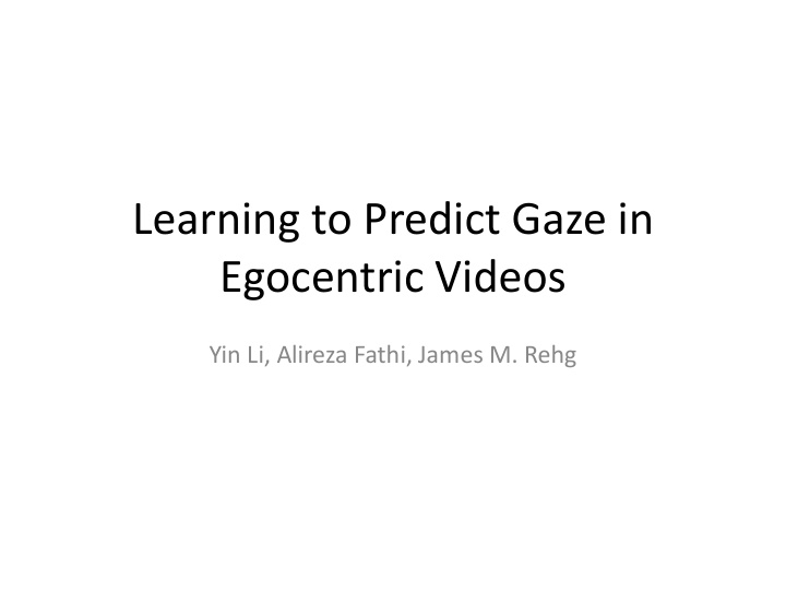 learning to predict gaze in egocentric videos