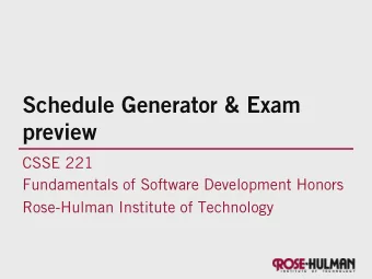 Schedule Generator &amp; Exam  preview  CSSE 221  Fundamentals of Software Development Honors
