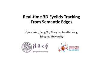 Real-time 3D Eyelids Tracking  From Semantic Edges  Quan Wen, Feng Xu, Ming Lu, Jun-Hai Yong