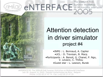 Attention detection  in driver simulator  project #4  INPG : L. Bonnaud, A. Caplier  UCL : D.