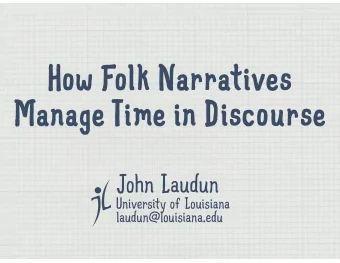 How Folk Narratives  Manage Time in Discourse  John Laudun  University of Louisiana
