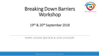 Breaking Down Barrie  iers  Workshop 19 th th &amp; 20 th th September 2018  19  KERRY